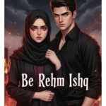 Be Rehm Ishq Urdu Novel by Sadaf Memon