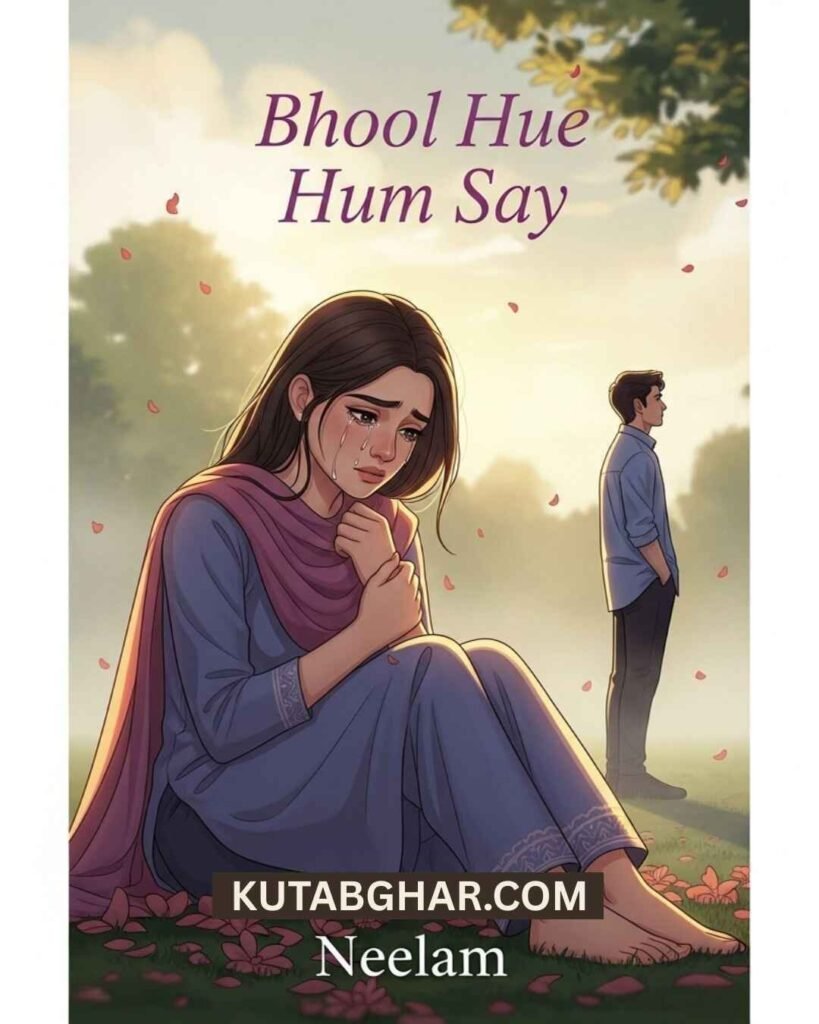 Bhool Hue Hum Say Novel by Neelam Riasat