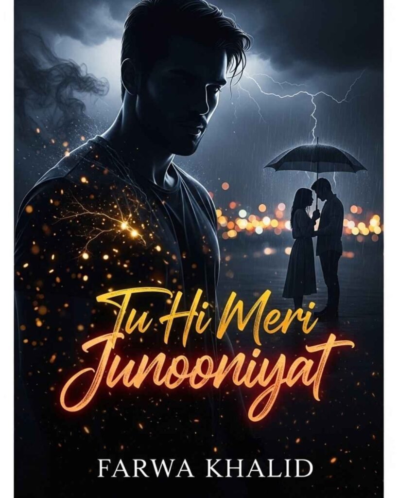 Tu Meri Junooniyat Urdu Novel by Farwa Khalid