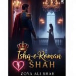 Ishq-e-Roman Shah Urdu Novel by Zoya Ali Shah